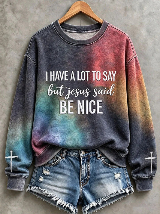 Women's I Have A Lot To Say But Jesus Said Be Nice Print Regular Sweatshirt