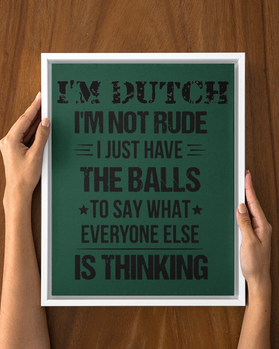 I'M NOT RUDE I'M DUTCH - 11x14 White Floating Framed Canvas Prints - Forest Green - aos-floating-framed-canvas-pgw-11x14-white-lifestyle-front-23